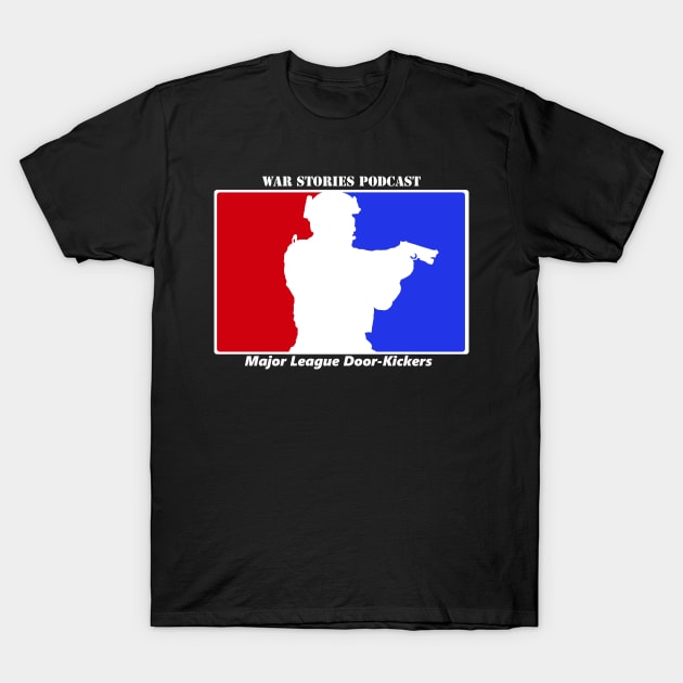 Major League Door-Kickers WAR STORIES T-Shirt by WarStories